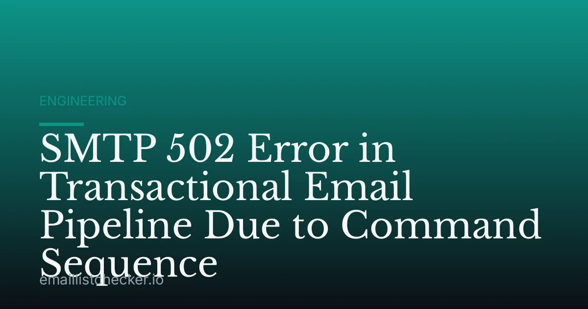 SMTP 502 Error in Transactional Email Pipeline Due to Command Sequence