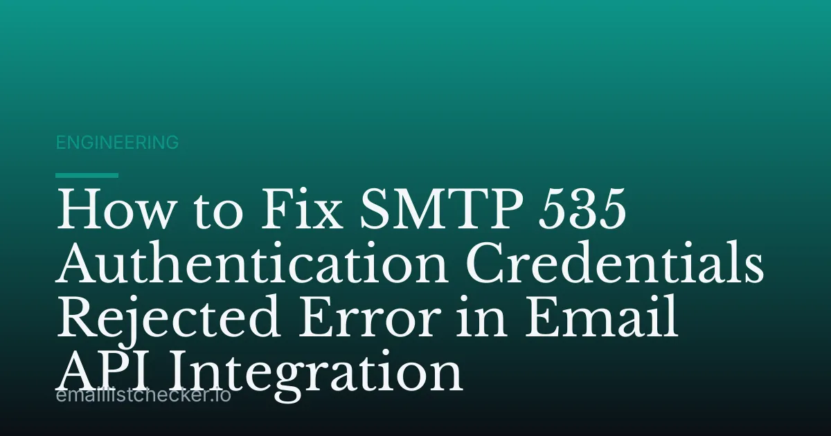 How to Fix SMTP 535 Authentication Credentials Rejected Error in Email API Integration