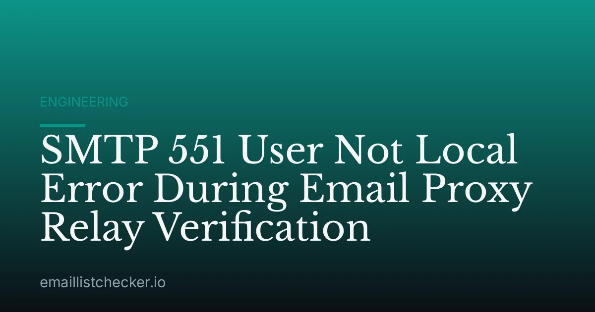 SMTP 551 User Not Local Error During Email Proxy Relay Verification
