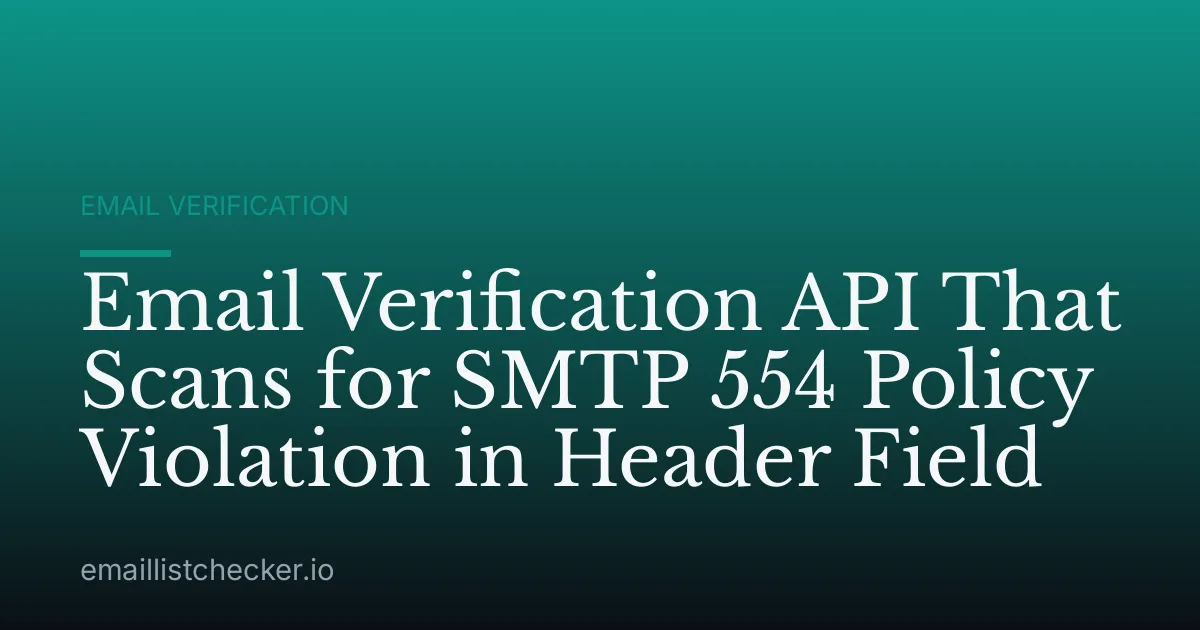 Email Verification API That Scans for SMTP 554 Policy Violation in Header Field