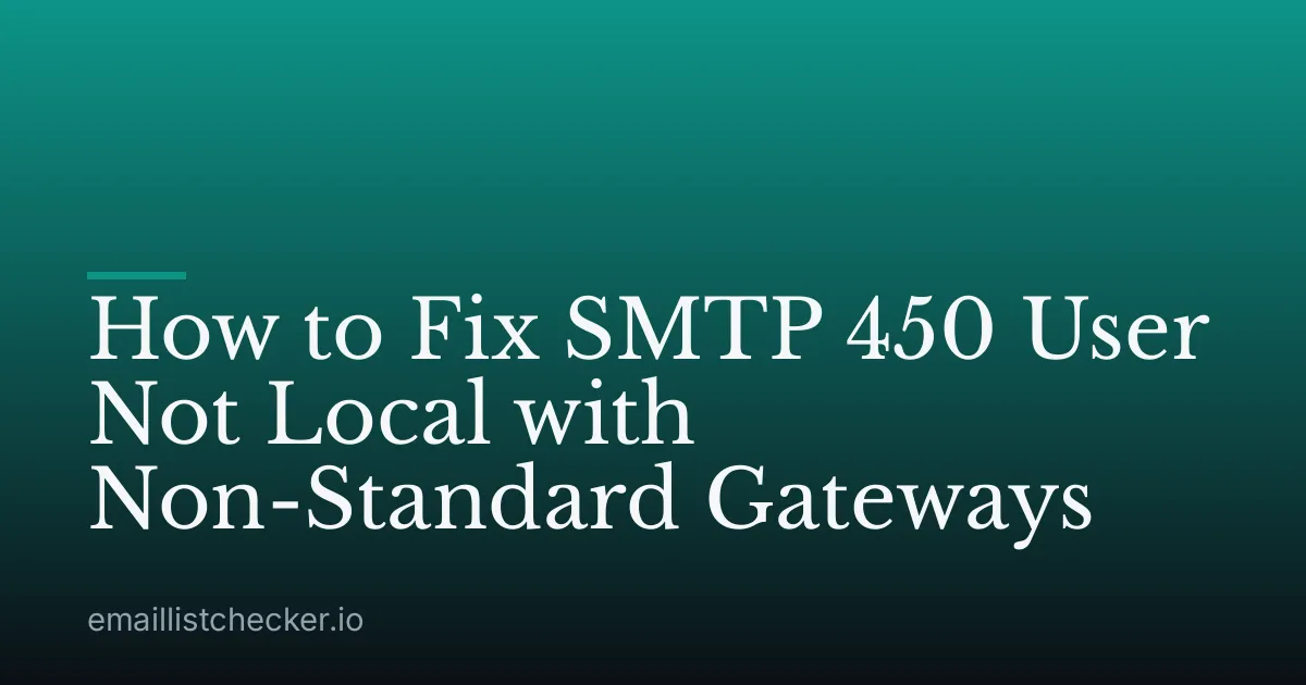How to Fix SMTP 450 User Not Local with Non-Standard Gateways