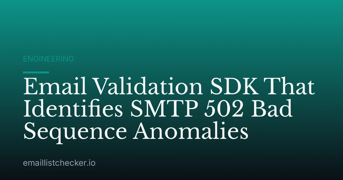 Email Validation SDK That Identifies SMTP 502 Bad Sequence Anomalies