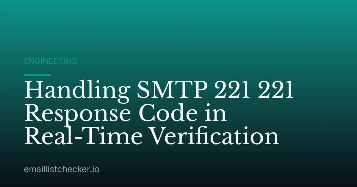 Handling SMTP 221 221 Response Code in Real-Time Verification