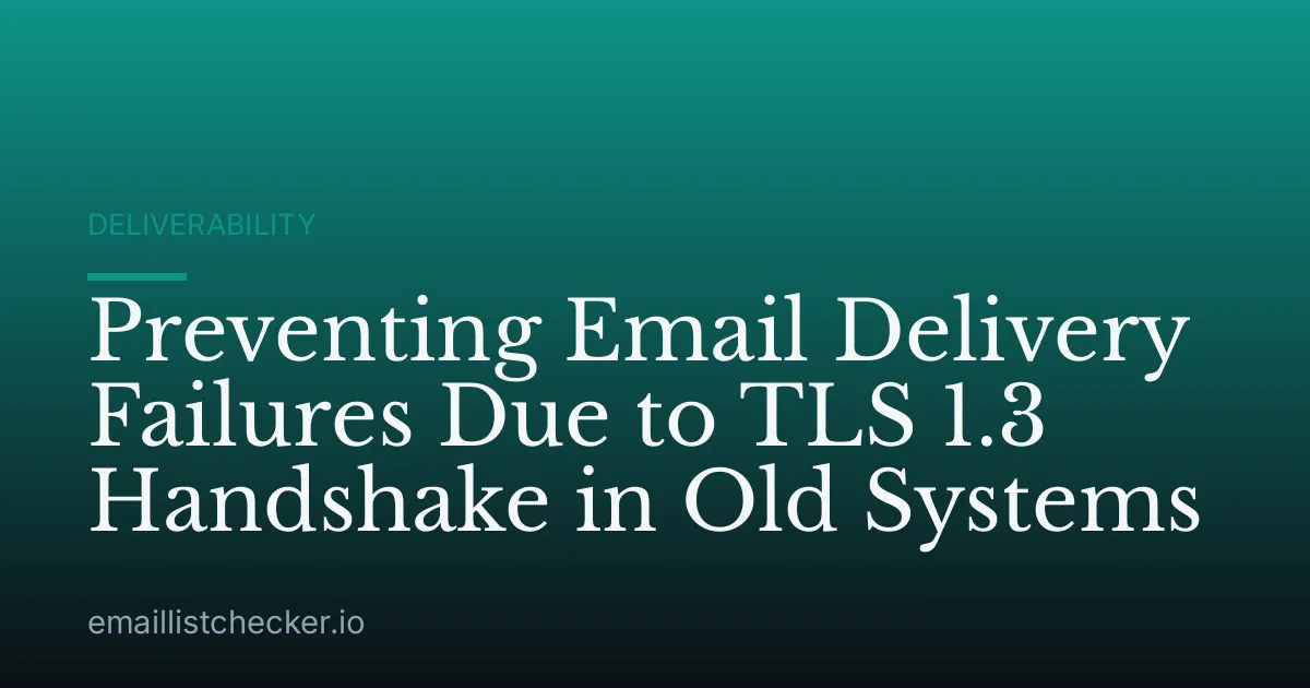 Preventing Email Delivery Failures Due to TLS 1.3 Handshake in Old Systems