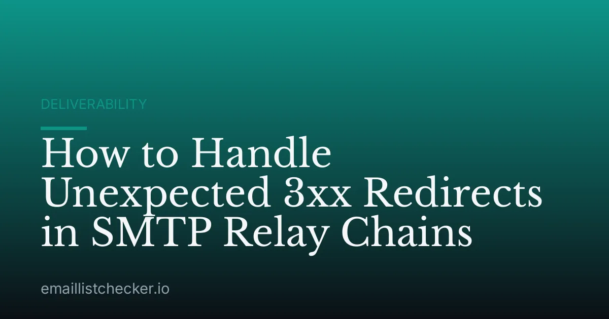 How to Handle Unexpected 3xx Redirects in SMTP Relay Chains