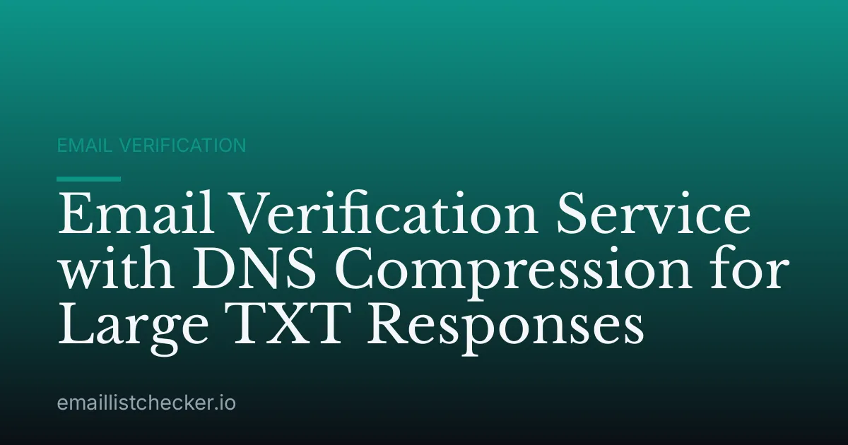 Email Verification Service with DNS Compression for Large TXT Responses