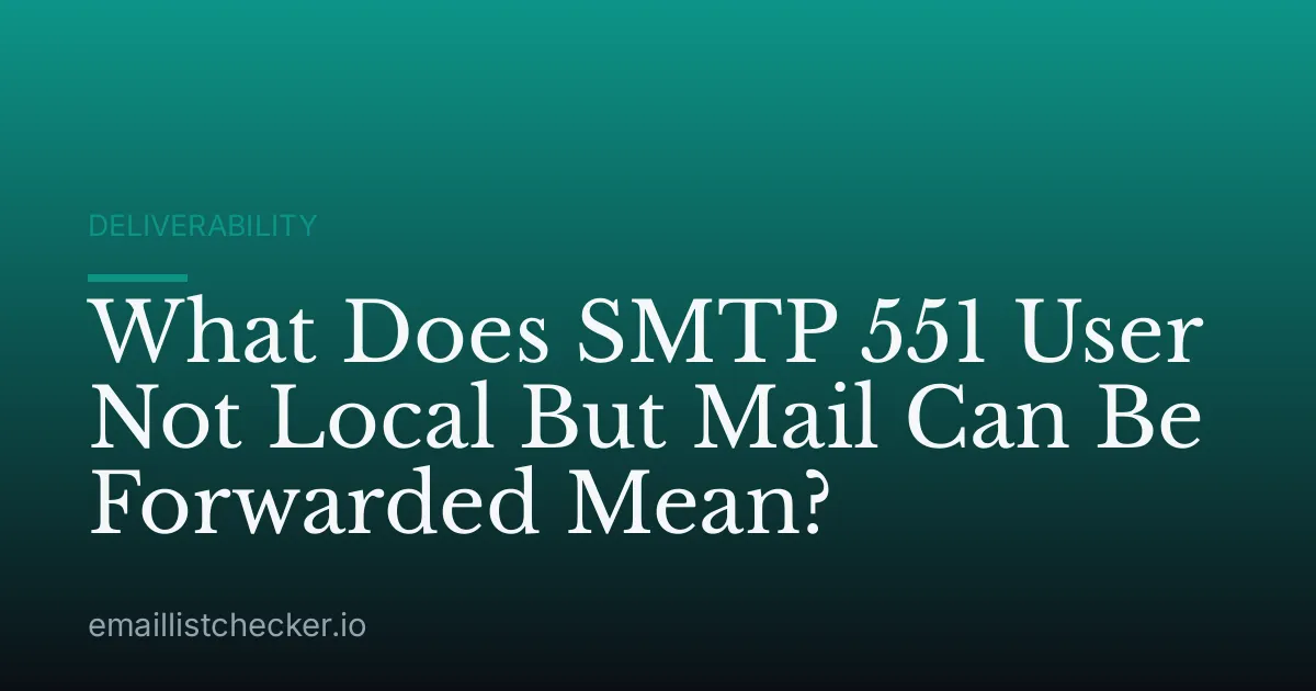 What Does SMTP 551 User Not Local But Mail Can Be Forwarded Mean?