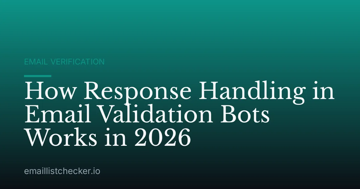 How Response Handling in Email Validation Bots Works in 2026