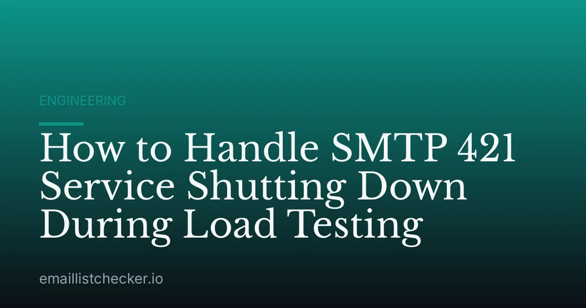 How to Handle SMTP 421 Service Shutting Down During Load Testing