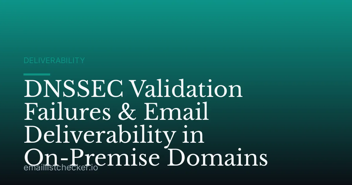 DNSSEC Validation Failures & Email Deliverability in On-Premise Domains