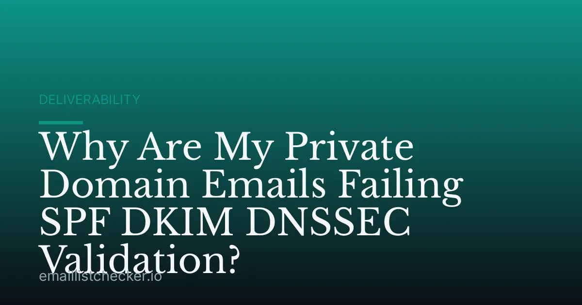 Why Are My Private Domain Emails Failing SPF DKIM DNSSEC Validation?