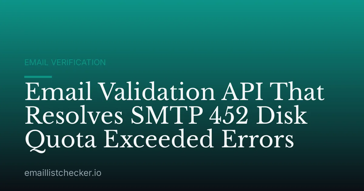 Email Validation API That Resolves SMTP 452 Disk Quota Exceeded Errors
