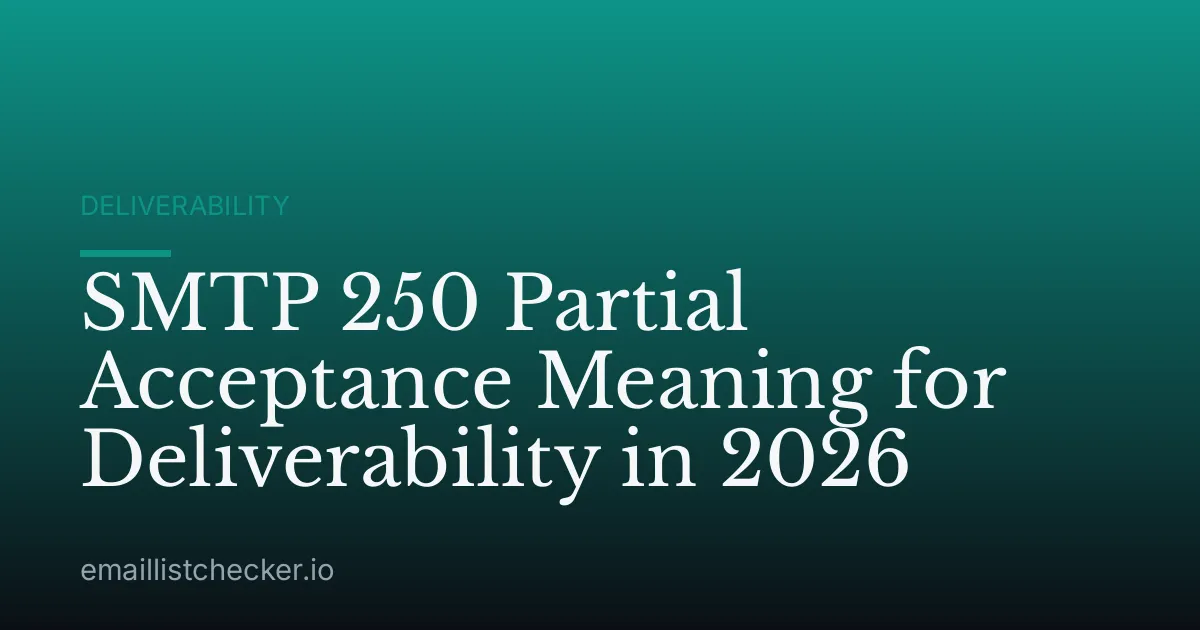 SMTP 250 Partial Acceptance Meaning for Deliverability in 2026