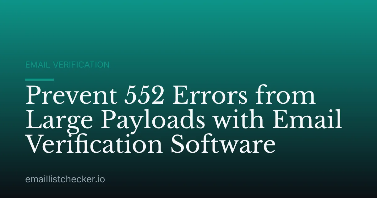 Prevent 552 Errors from Large Payloads with Email Verification Software