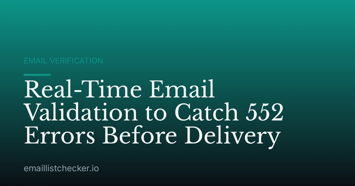 Real-Time Email Validation to Catch 552 Errors Before Delivery