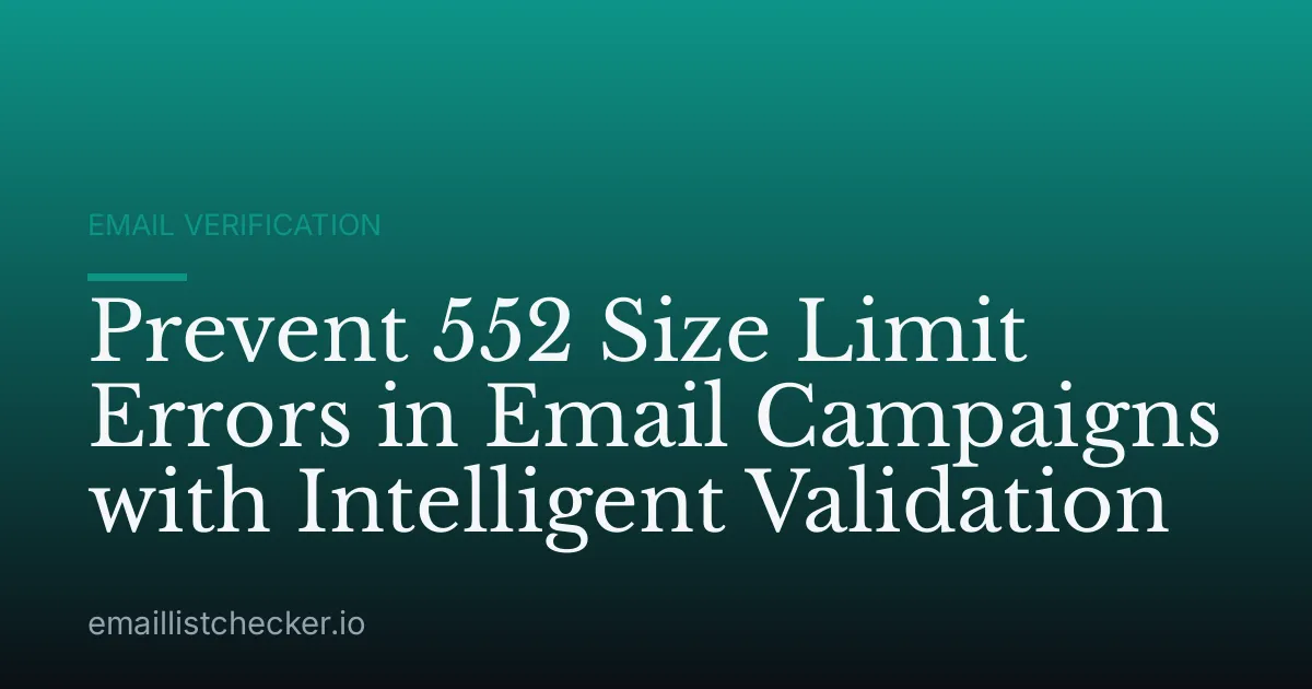 Prevent 552 Size Limit Errors in Email Campaigns with Intelligent Validation