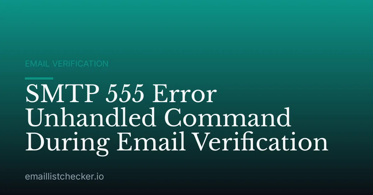 SMTP 555 Error Unhandled Command During Email Verification