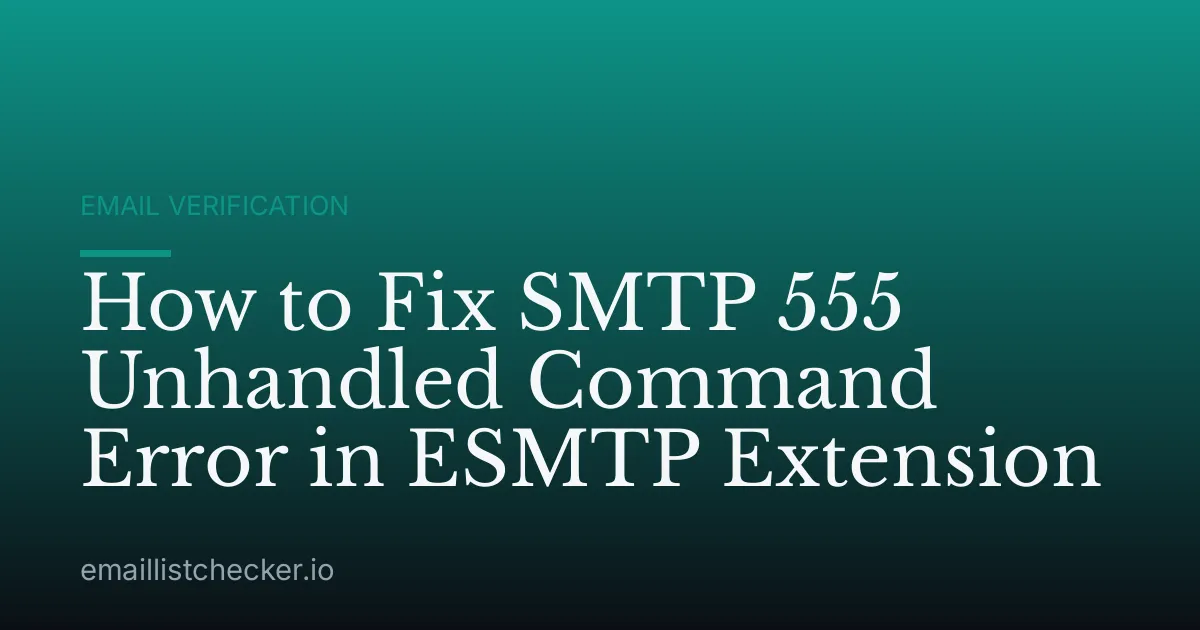 How to Fix SMTP 555 Unhandled Command Error in ESMTP Extension