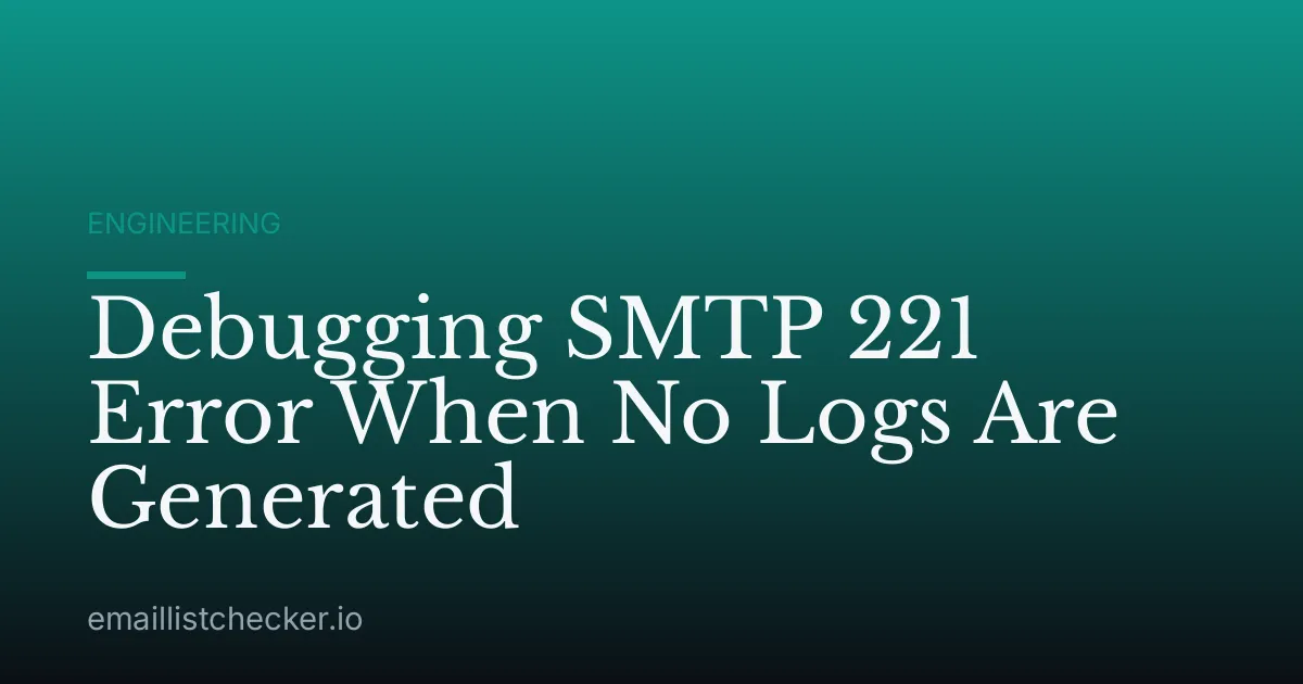 Debugging SMTP 221 Error When No Logs Are Generated