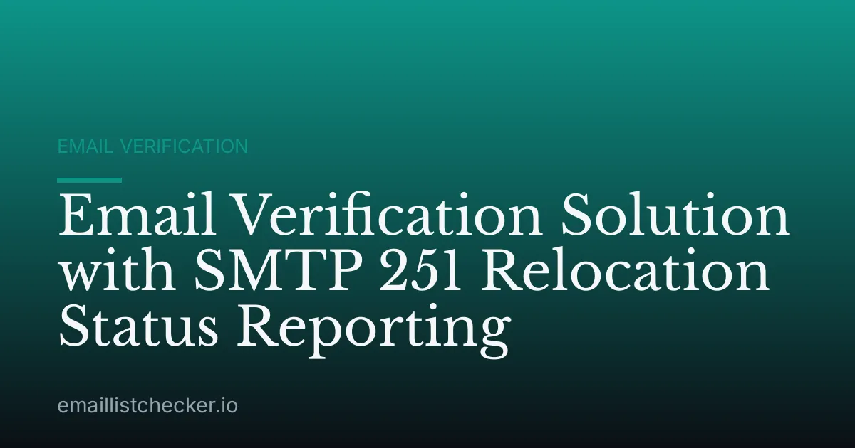 Email Verification Solution with SMTP 251 Relocation Status Reporting