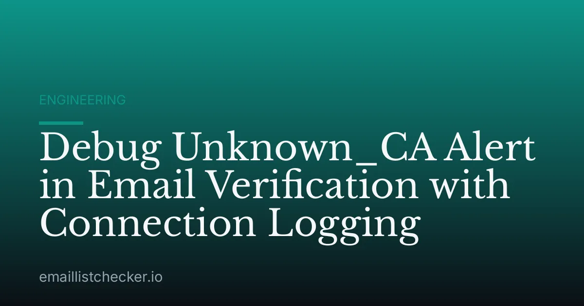 Debug Unknown_CA Alert in Email Verification with Connection Logging
