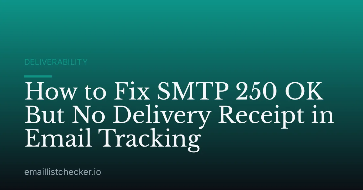 How to Fix SMTP 250 OK But No Delivery Receipt in Email Tracking