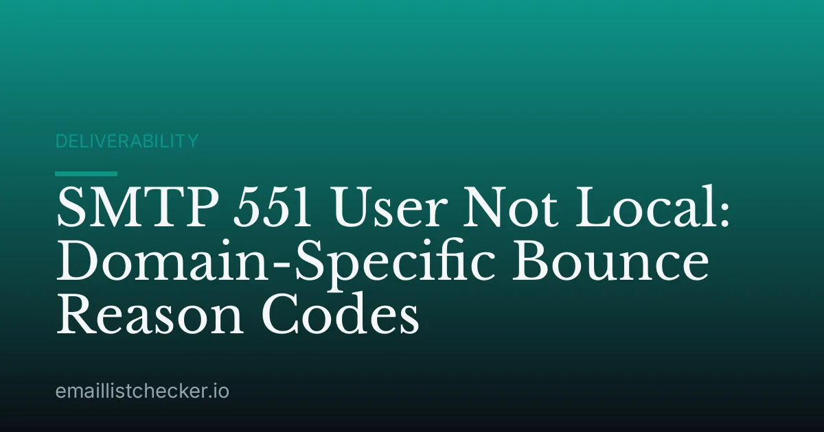 SMTP 551 User Not Local: Domain-Specific Bounce Reason Codes