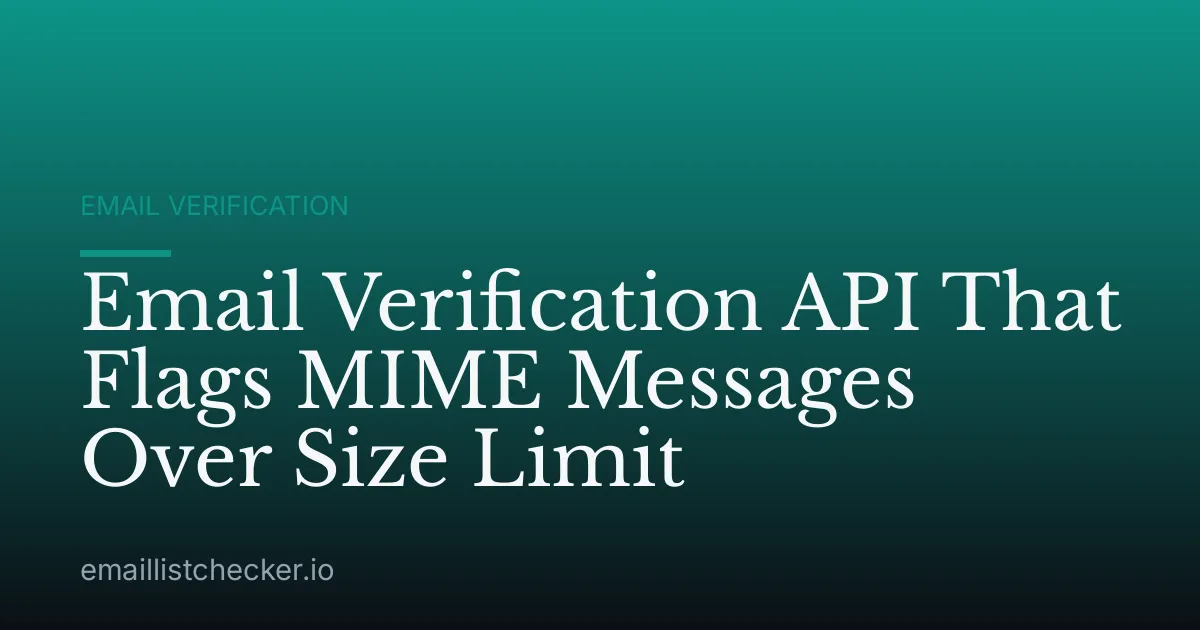 Email Verification API That Flags MIME Messages Over Size Limit