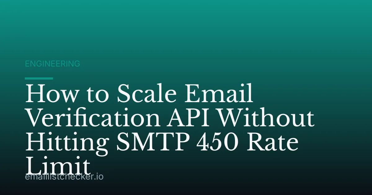 How to Scale Email Verification API Without Hitting SMTP 450 Rate Limit