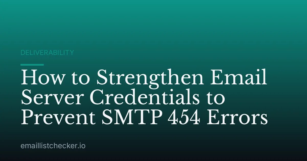 How to Strengthen Email Server Credentials to Prevent SMTP 454 Errors