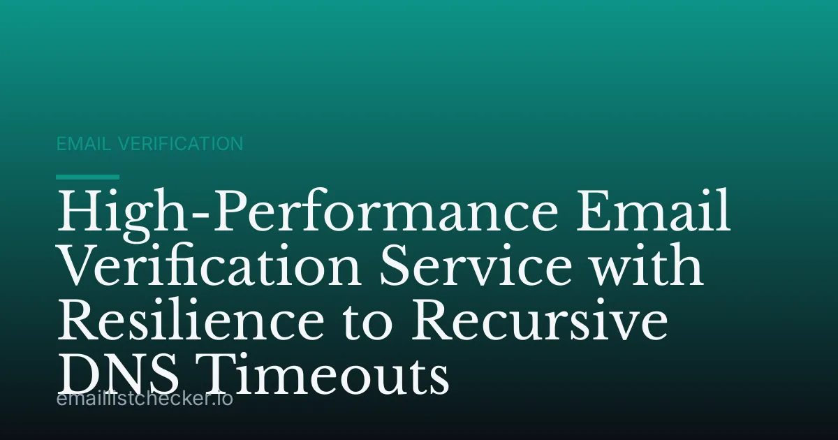 High-Performance Email Verification Service with Resilience to Recursive DNS Timeouts