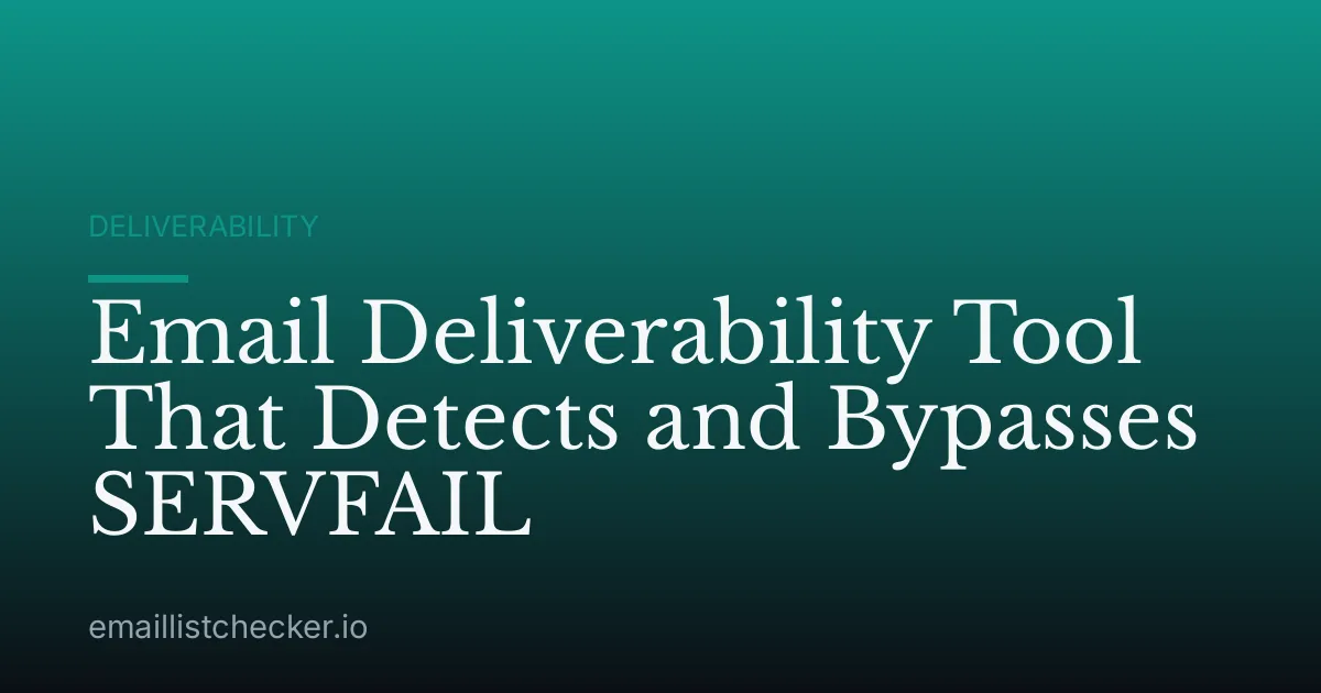 Email Deliverability Tool That Detects and Bypasses SERVFAIL
