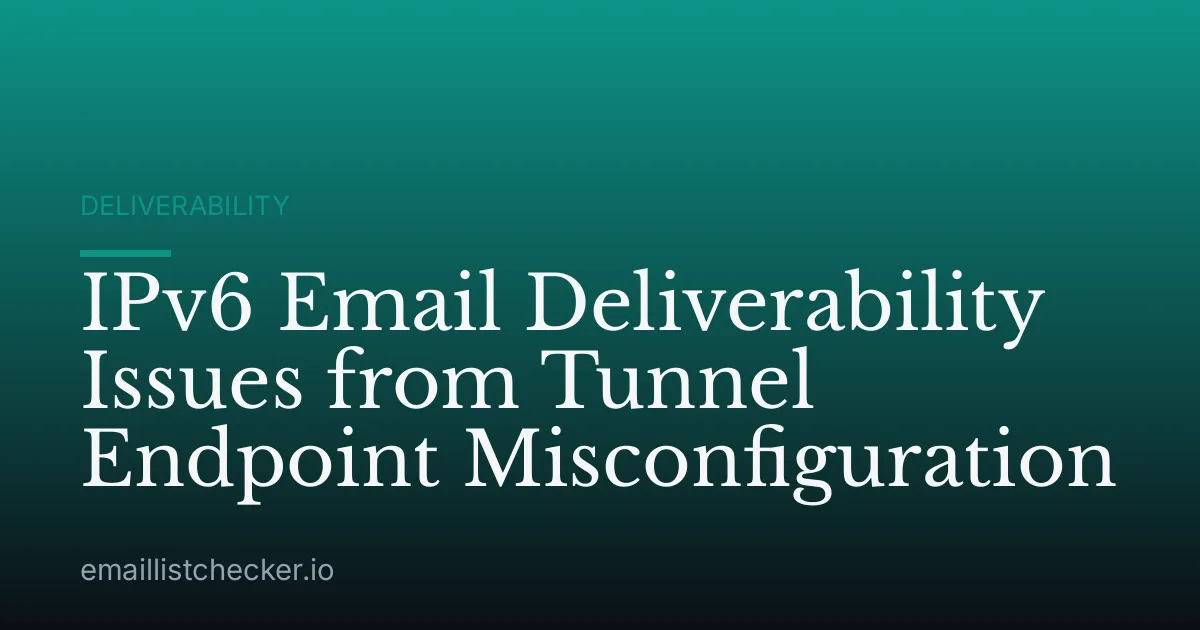 IPv6 Email Deliverability Issues from Tunnel Endpoint Misconfiguration