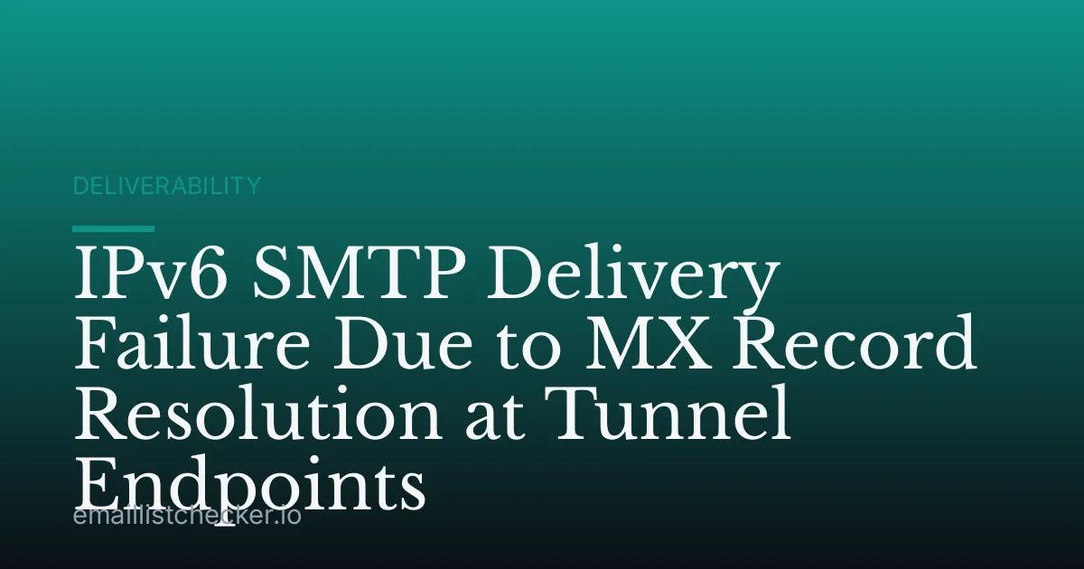 IPv6 SMTP Delivery Failure Due to MX Record Resolution at Tunnel Endpoints