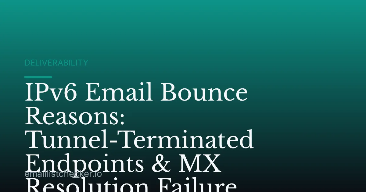 IPv6 Email Bounce Reasons: Tunnel-Terminated Endpoints & MX Resolution Failure