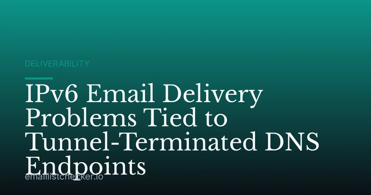 IPv6 Email Delivery Problems Tied to Tunnel-Terminated DNS Endpoints