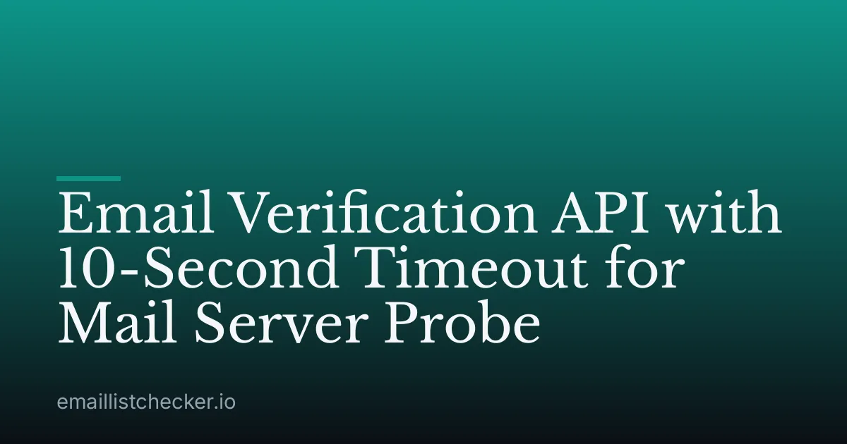 Email Verification API with 10-Second Timeout for Mail Server Probe