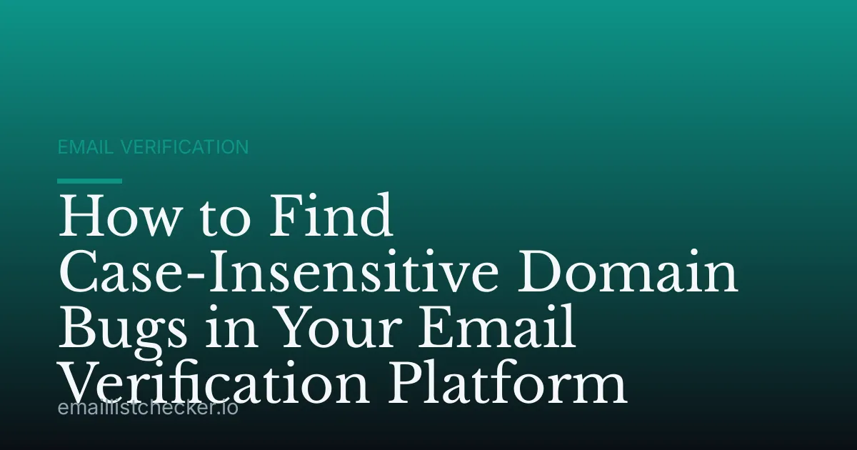 How to Find Case-Insensitive Domain Bugs in Your Email Verification Platform