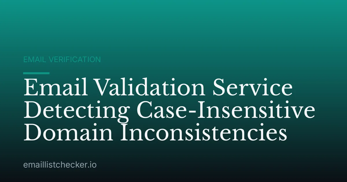 Email Validation Service Detecting Case-Insensitive Domain Inconsistencies
