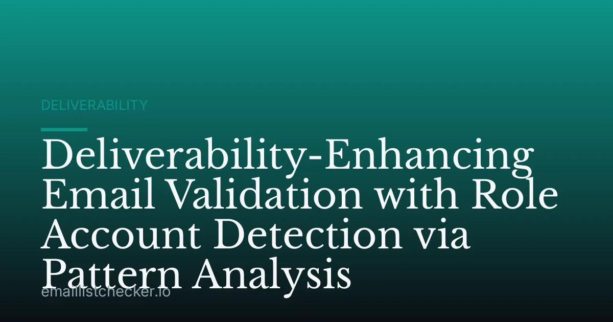 Deliverability-Enhancing Email Validation with Role Account Detection via Pattern Analysis