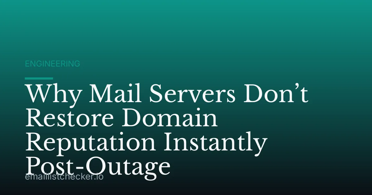 Why Mail Servers Don’t Restore Domain Reputation Instantly Post-Outage