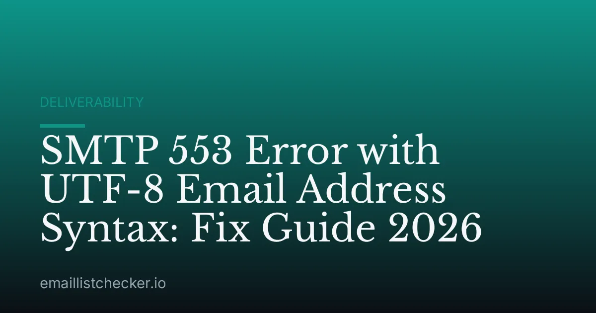SMTP 553 Error with UTF-8 Email Address Syntax: Fix Guide 2026