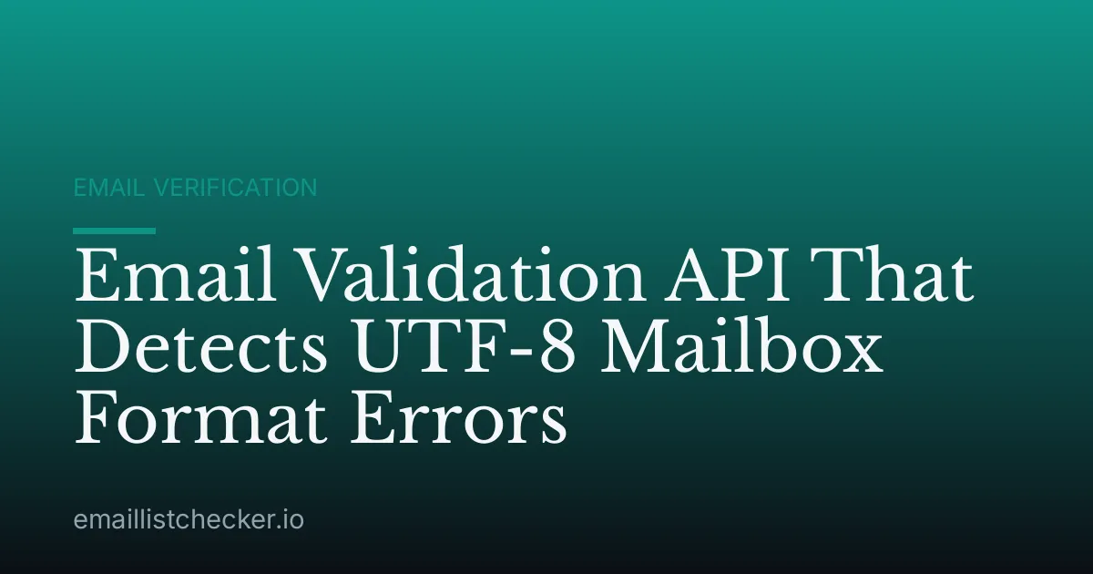 Email Validation API That Detects UTF-8 Mailbox Format Errors