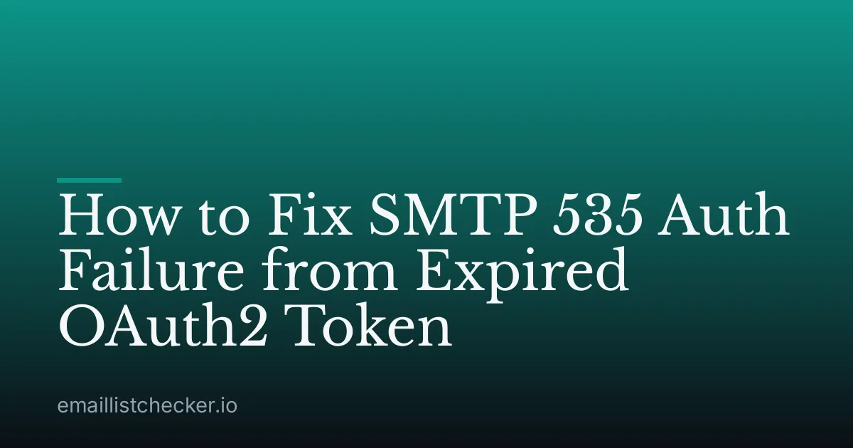How to Fix SMTP 535 Auth Failure from Expired OAuth2 Token