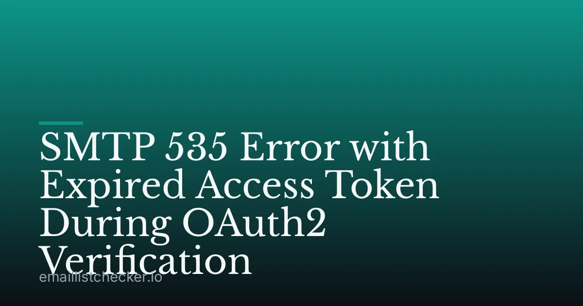 SMTP 535 Error with Expired Access Token During OAuth2 Verification