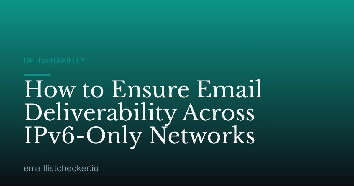 How to Ensure Email Deliverability Across IPv6-Only Networks