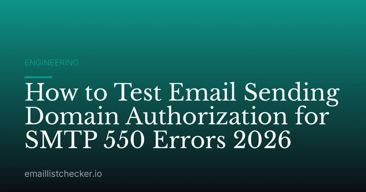 How to Test Email Sending Domain Authorization for SMTP 550 Errors 2026