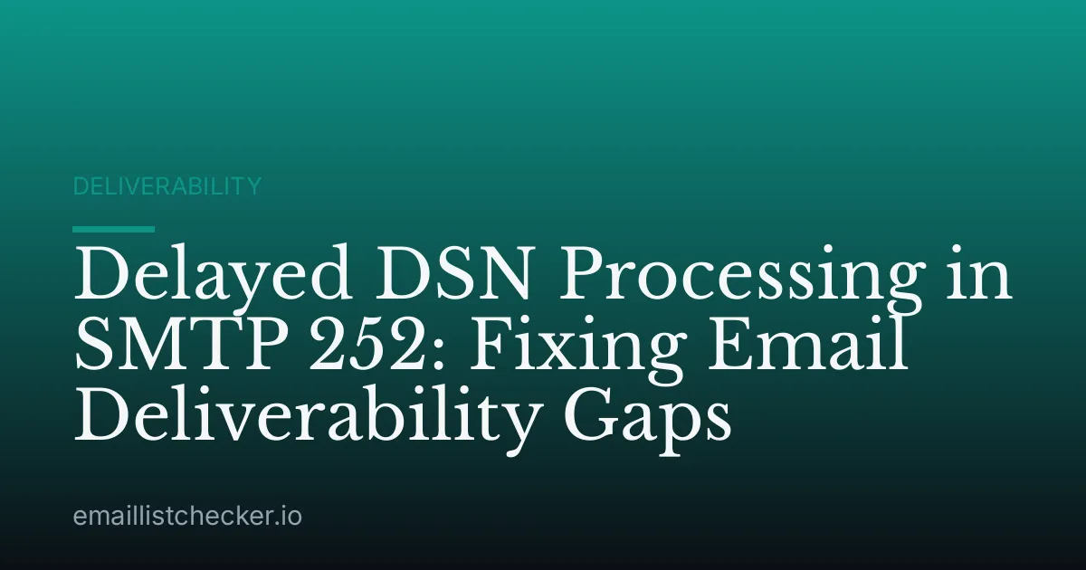 Delayed DSN Processing in SMTP 252: Fixing Email Deliverability Gaps