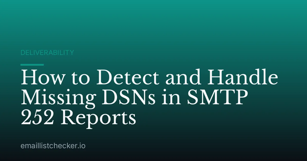 How to Detect and Handle Missing DSNs in SMTP 252 Reports