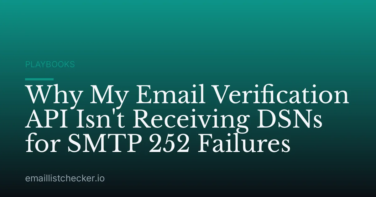 Why My Email Verification API Isn't Receiving DSNs for SMTP 252 Failures